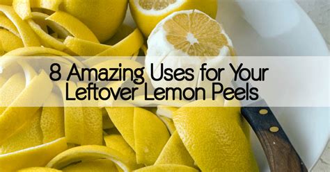 8 Amazing Uses For Your Leftover Lemon Peels