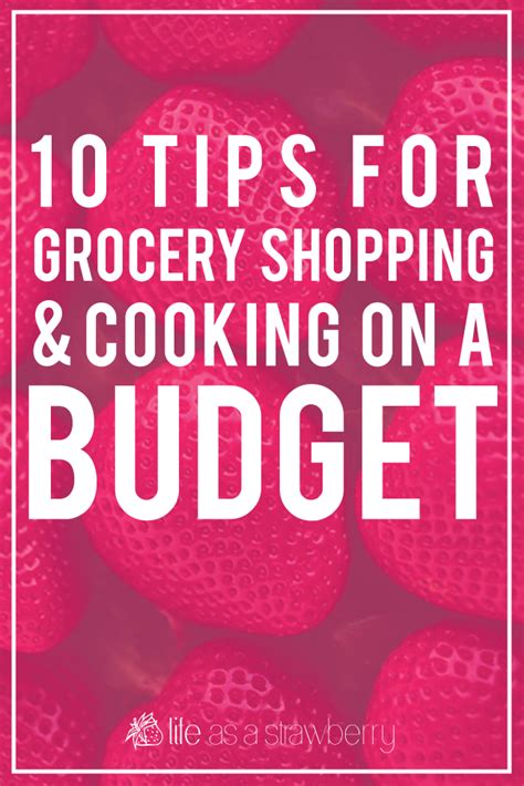 Tips For Grocery Shopping And Cooking On A Budget