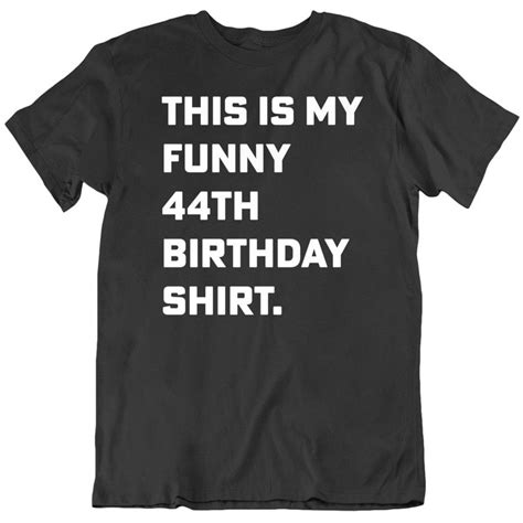 This Is My Funny 44th Birthday T Shirt Birthday Ts Etsy 50th