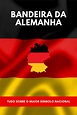 Bandeira da Alemanha: cores, significado e outros importantes símbolos ...