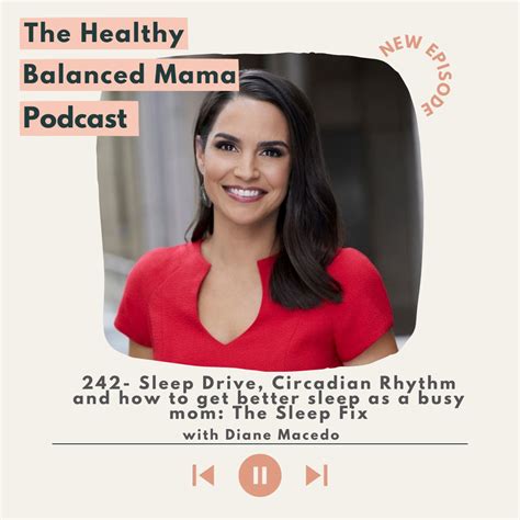 Ep 242 Sleep Drive Circadian Rhythm And How To Get Better Sleep As A Busy Mom With Diane