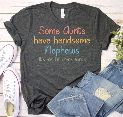 some aunts have handsome nephews aunt ts from nephew aunt t aunt shirt auntie shirt t