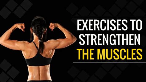 10 Best Muscle Strengthening Exercises To Follow