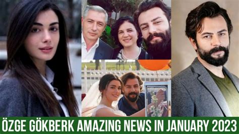 Özge Yagiz And Gökberk Demirci Amazing News In January 2023 Youtube