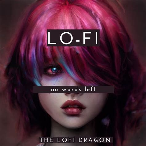 No Words Left The Lofi Dragon