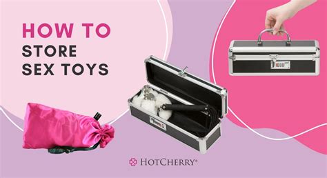 How To Store Sex Toys Tips Storage Options And Everything In Between Hotcherry