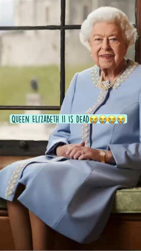 queen elizabeth is dead😭😭😭😭 in 2022 queen elizabeth queen elizabeth