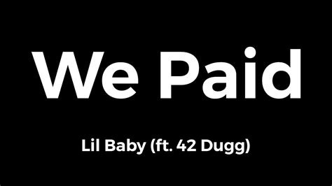 We Paid Lil Baby Ft 42 Dugg Lyrics Youtube