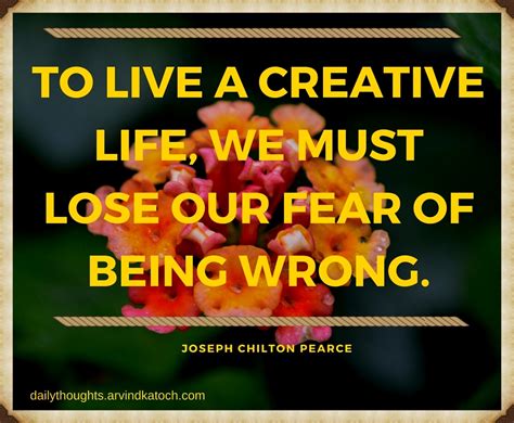 Daily Thought With Meaning To Live A Creative Life We Must Lose Our Fear