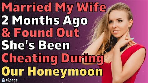 Wife Cheated During Our Honeymoon After Months Of Marriage Reddit Infidelity Relationships