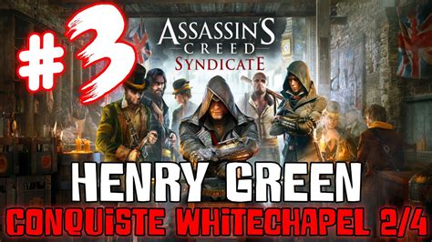Assassin S Creed Syndicate Ep 03 Henry Green Conquiste Whitechapel