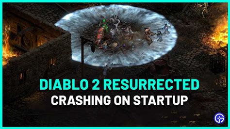 Diablo 2 Resurrected Crashing On Startup And Not Launching Fix 2024
