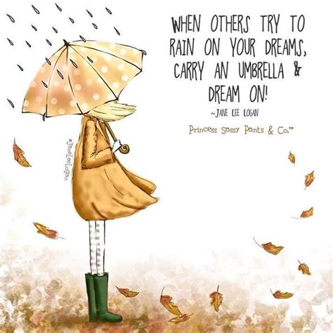 When Others Try To Rain On Your Dreams Carry An Umbrella And Dream On