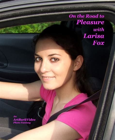 On The Road To Pleasure With Larisa Fox By An Artbarkvideo Photo