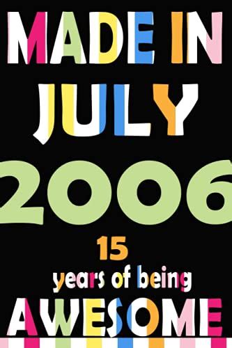 Made In July 2006 15 Years Of Beeing Awesome Happy Birthday Turning