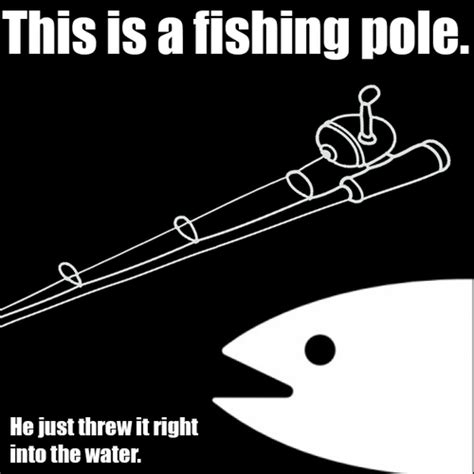 This Is A Fishing Pole Bait This Is Bait Know Your Meme