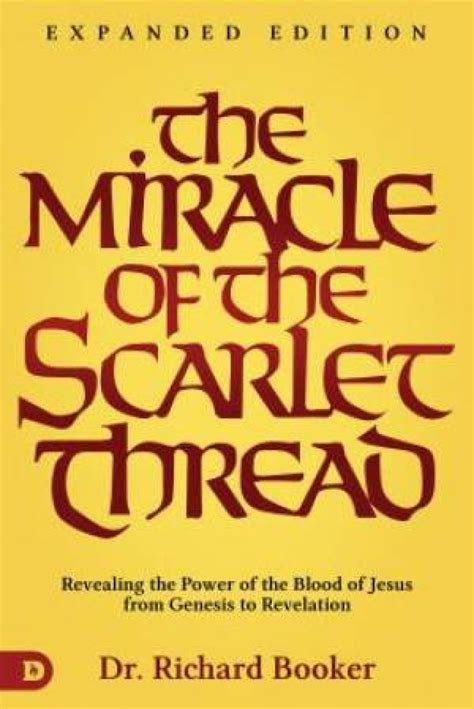 The Miracle Of The Scarlet Thread Expanded Edition By Richard Booker