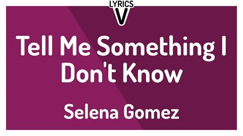 Selena Gomez Tell Me Something I Dont Know Lyric Video
