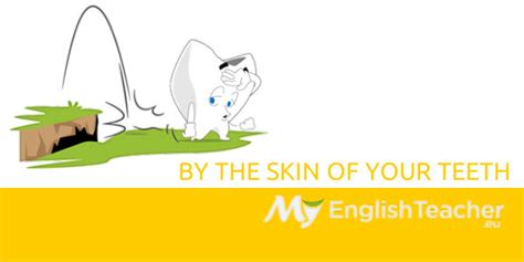 By The Skin Of Your Teeth Myenglishteachereu Blog
