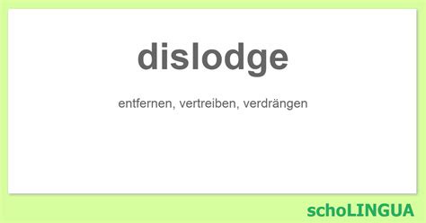 Dislodge Konjugation Des Verbs „dislodge“ Scholingua