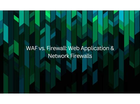 Waf Vs Firewall Web Application And Network Firewalls