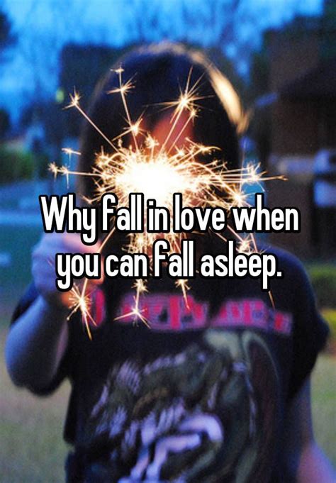 Why Fall In Love When You Can Fall Asleep Funny Quotes Relatable Post Life Quotes