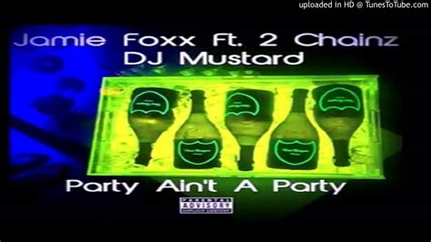 Jamie Foxx Party Aint A Party Ft 2 Chainz Official Audio Prod By Dj Mustard Youtube