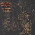 Old Time Relijun: Witchcraft Rebellion Album Review | Pitchfork