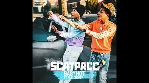 Baby Hot And Nle Choppa Scatpacc Audio Youtube