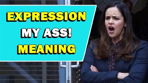 Expression My Ass Meaning Youtube