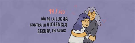 Agosto 14 Día De La Lucha Contra La Violencia Sexual En Aulas El