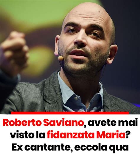 Roberto Saviano Avete Mai Visto La Fidanzata Maria Ex Cantante