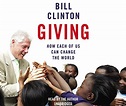 Giving - How each of us can change the World written by Bill Clinton ...