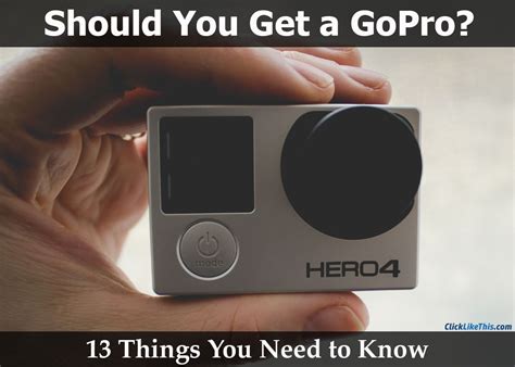 Should I Get A Gopro Things To Know Before You Buy Pros Cons