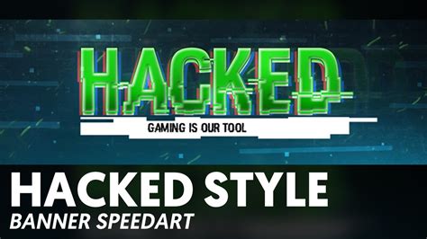 Hacked Style Banner Speedart Youtube