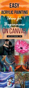 60 Easy Acrylic Painting Ideas for Beginners on Canvas – Artistic Haven