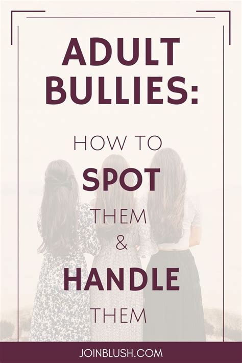 Adult Bullies How To Spot Them And How To Handle Them Adult Bullies Friendship Quotes Bad
