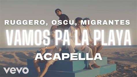 Vamos Pa La Playa Acapella Ruggero Oscu Migrantes Youtube