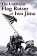 The Unknown Flag Raiser of Iwo Jima (2016) - Sinefil