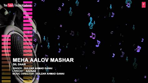 Official Meha Aalov Mashar Full Hd Song T Series Kashmiri Music Gulzar Ahmad Ganai Youtube