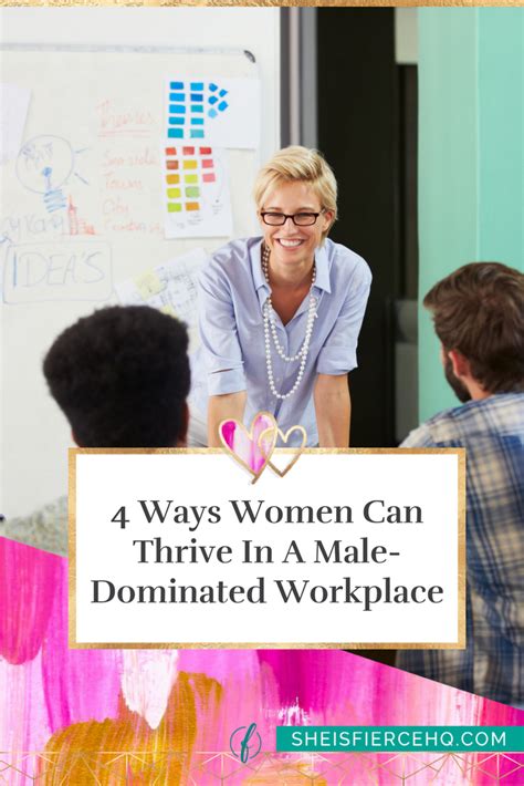 4 ways women can thrive in a male dominated workplace she is fierce