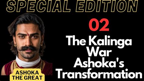 Ashoka The Kalinga War And Ashokas Transformation Youtube