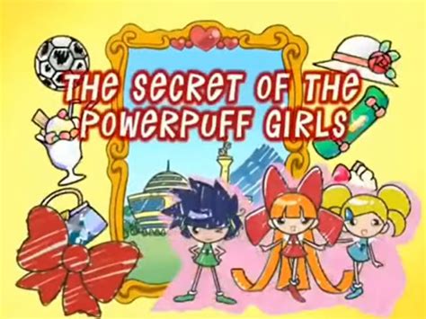 The Secret Of The Powerpuff Girls Hanna Barbera Wiki