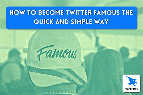 How To Become Twitter Famous The Quick And Simple Way