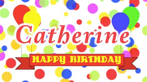 Happy Birthday Catherine Song Youtube