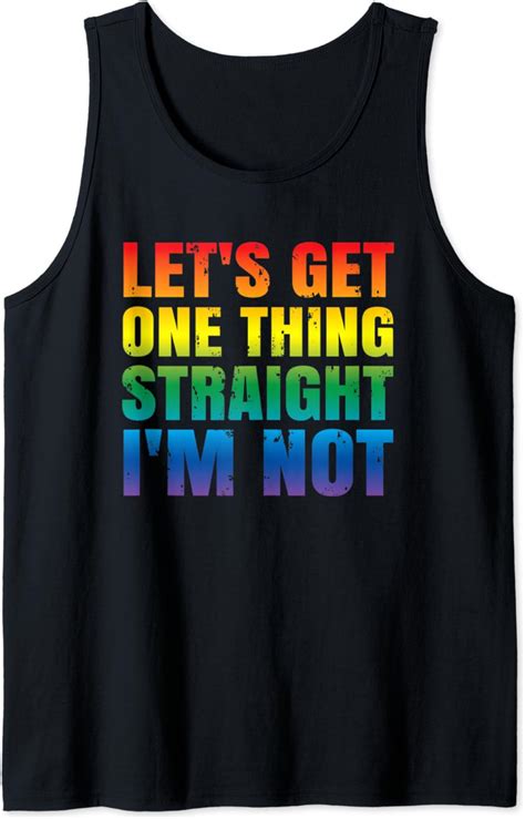 Amazon Com Let S Get One Thing Straight I M Not LGBTQ Gay PRIDE Funny Tank Top Clothing