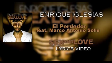 enrique iglesias el perdedor ft marco antonio solis letra youtube