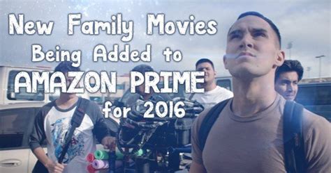 Since the list is rather long … New Family Movies Being Added to Amazon Prime for 2016 ...