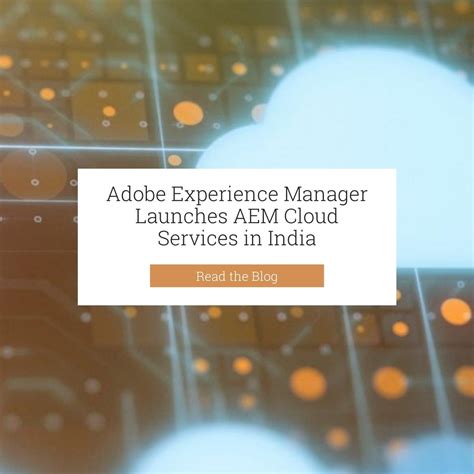 Adobe Experience Manager Launches Aem Cloud Services In India