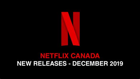 Netflix Canada December 2019 New Releases Are Here Narcity